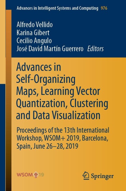 Advances in Self-Organizing Maps, Learning Vector Quantization, Clustering and Data Visualization: Proceedings of the 13th International Workshop, WSOM+ 2019, Barcelona, Spain, June 26-28, 2019