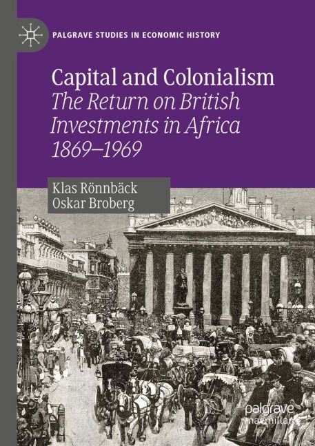 Capital and Colonialism: The Return on British Investments in Africa 1869-1969