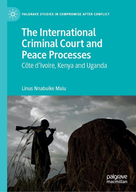 The International Criminal Court and Peace Processes: C¿te dIvoire, Kenya and Uganda