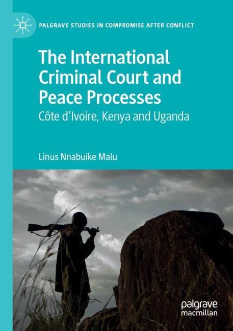 The International Criminal Court and Peace Processes: C¿te dIvoire, Kenya and Uganda