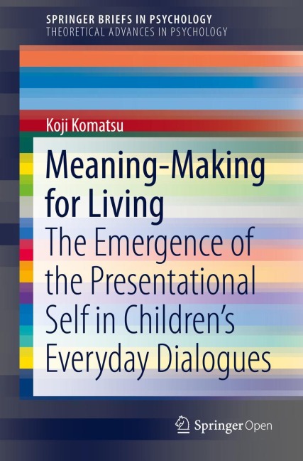 Meaning-Making for Living: The Emergence of the Presentational Self in Childrens Everyday Dialogues