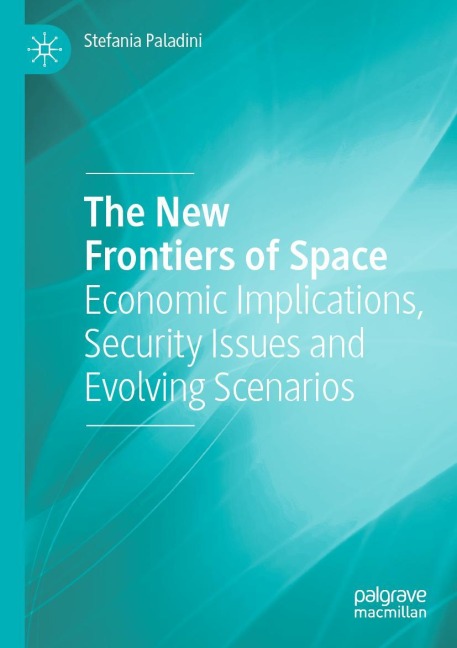 The New Frontiers of Space: Economic Implications, Security Issues and Evolving Scenarios