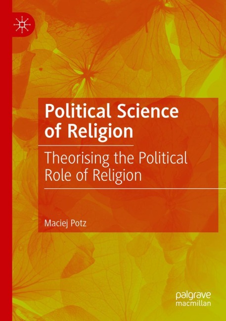Political Science of Religion: Theorising the Political Role of Religion