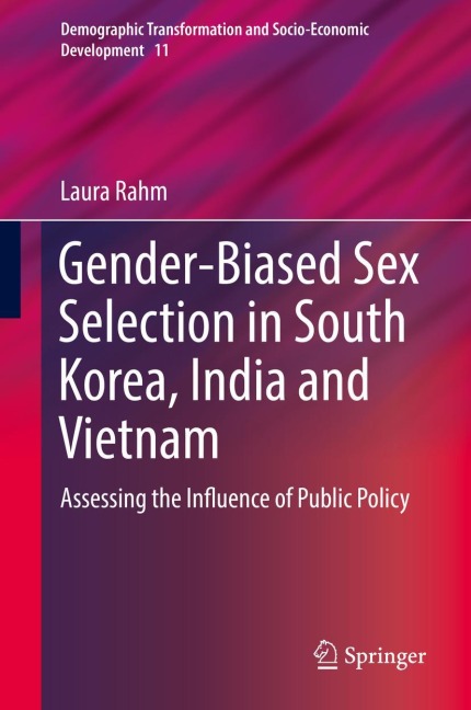 Gender-Biased Sex Selection in South Korea, India and Vietnam Assessing the Influence of Public Policy