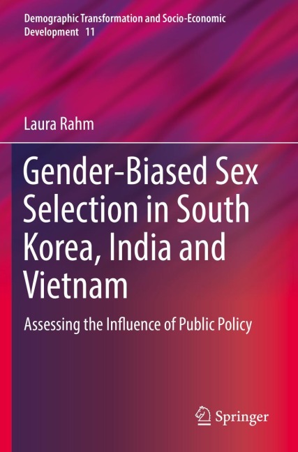 Gender-Biased Sex Selection in South Korea, India and Vietnam Assessing the Influence of Public Policy