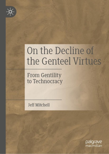 On the Decline of the Genteel Virtues: From Gentility to Technocracy