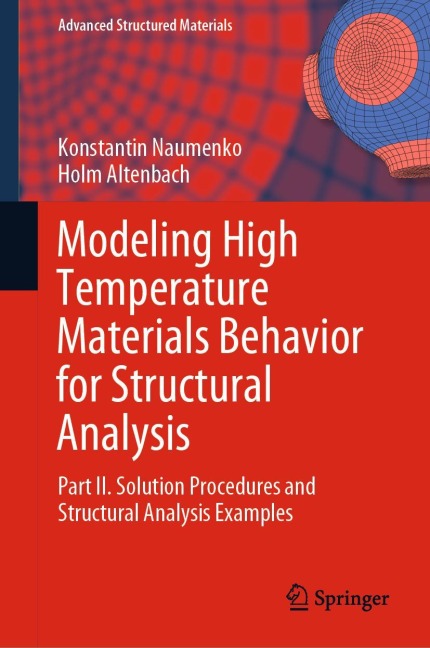 Modeling High Temperature Materials Behavior for Structural Analysis: Part II. Solution Procedures and Structural Analysis Examples