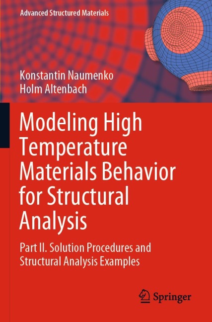 Modeling High Temperature Materials Behavior for Structural Analysis: Part II. Solution Procedures and Structural Analysis Examples