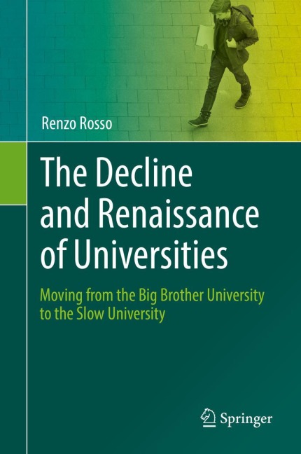 The Decline and Renaissance of Universities: Moving from the Big Brother University to the Slow University
