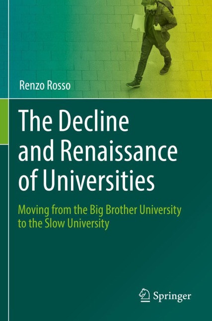 The Decline and Renaissance of Universities: Moving from the Big Brother University to the Slow University