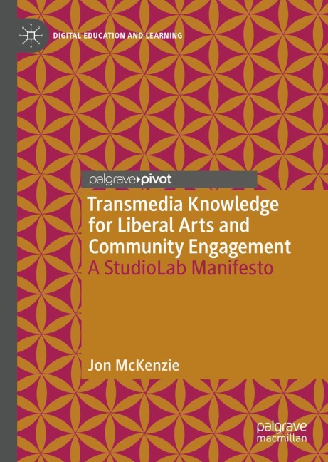 Transmedia Knowledge for Liberal Arts and Community Engagement: A StudioLab Manifesto