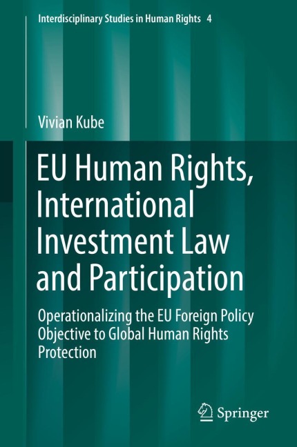 EU Human Rights, International Investment Law and Participation: Operationalizing the EU Foreign Policy Objective to Global Human Rights Protection