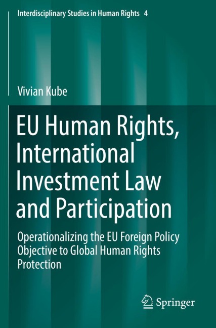 EU Human Rights, International Investment Law and Participation: Operationalizing the EU Foreign Policy Objective to Global Human Rights Protection