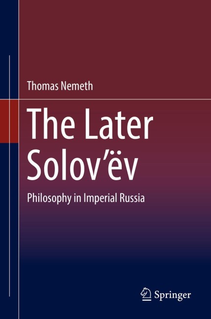 The Later Solovëv: Philosophy in Imperial Russia