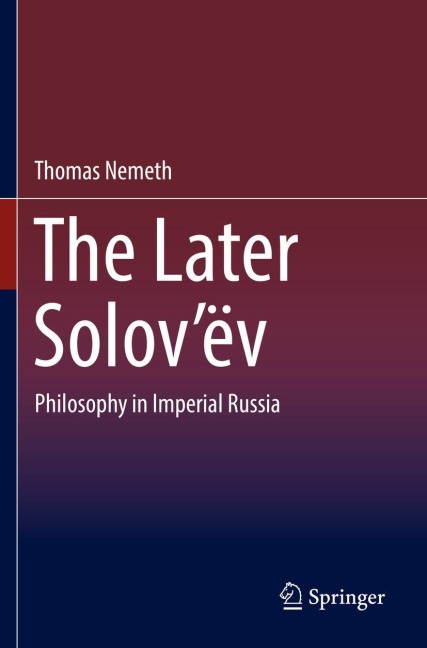 The Later Solovëv: Philosophy in Imperial Russia