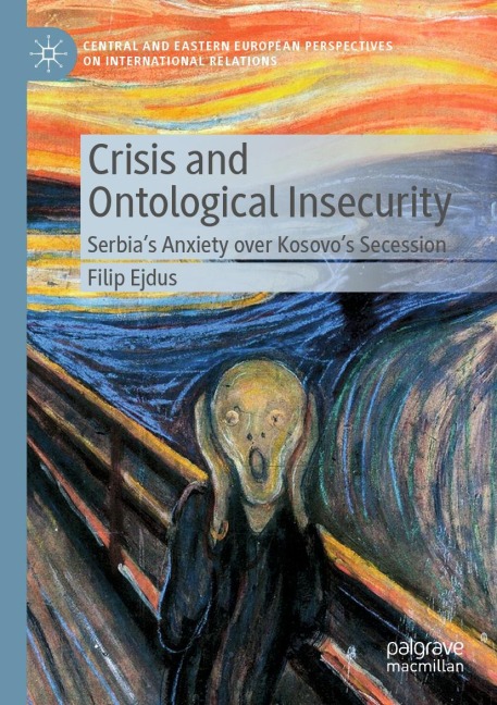 Crisis and Ontological Insecurity: Serbias Anxiety over Kosovos Secession