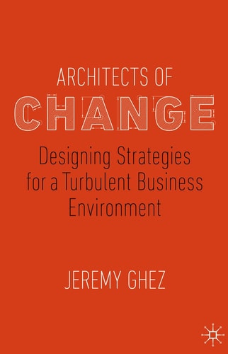 Architects of Change Designing Strategies for a Turbulent Business Environment