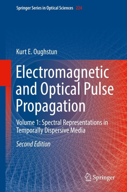 Electromagnetic and Optical Pulse Propagation: Volume 1: Spectral Representations in Temporally Dispersive Media