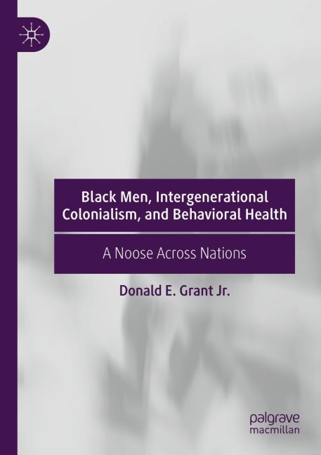 Black Men, Intergenerational Colonialism, and Behavioral Health: A Noose Across Nations