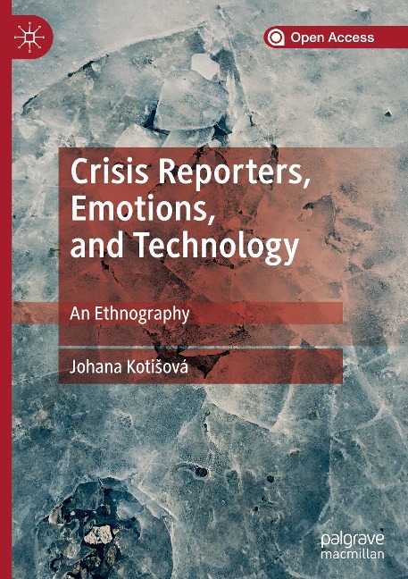 Crisis Reporters, Emotions, and Technology: An Ethnography
