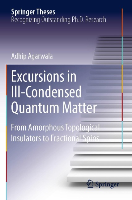 Excursions in Ill-Condensed Quantum Matter: From Amorphous Topological Insulators to Fractional Spins