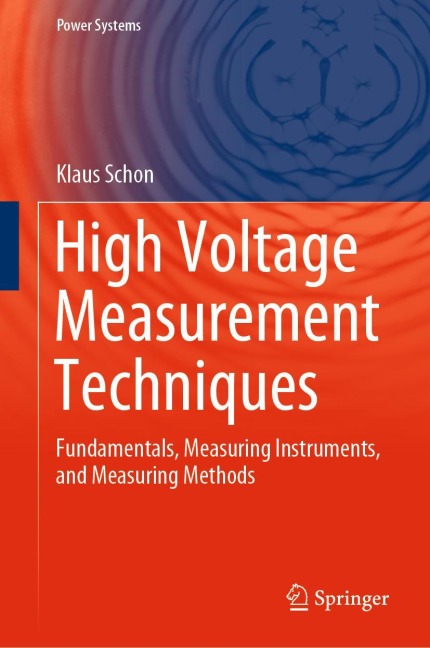 High Voltage Measurement Techniques: Fundamentals, Measuring Instruments, and Measuring Methods