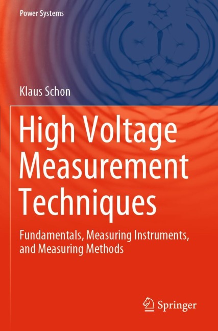 High Voltage Measurement Techniques: Fundamentals, Measuring Instruments, and Measuring Methods