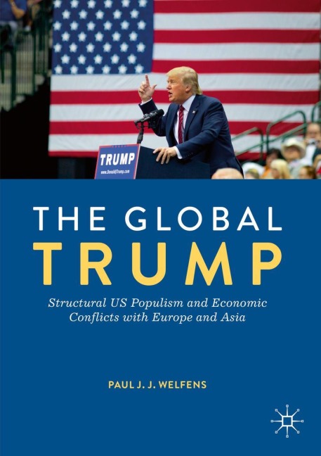 The Global Trump: Structural US Populism and Economic Conflicts with Europe and Asia