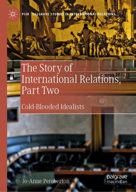 The Story of International Relations, Part Two: Cold-Blooded Idealists