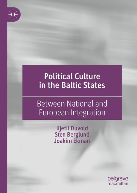 Political Culture in the Baltic States: Between National and European Integration
