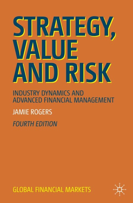 Strategy, Value and Risk: Industry Dynamics and Advanced Financial Management