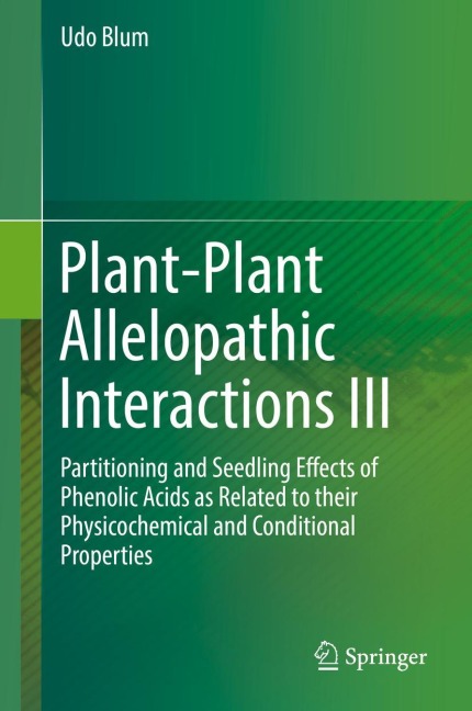 Plant-Plant Allelopathic Interactions III: Partitioning and Seedling Effects of Phenolic Acids as Related to their Physicochemical and Conditional Properties