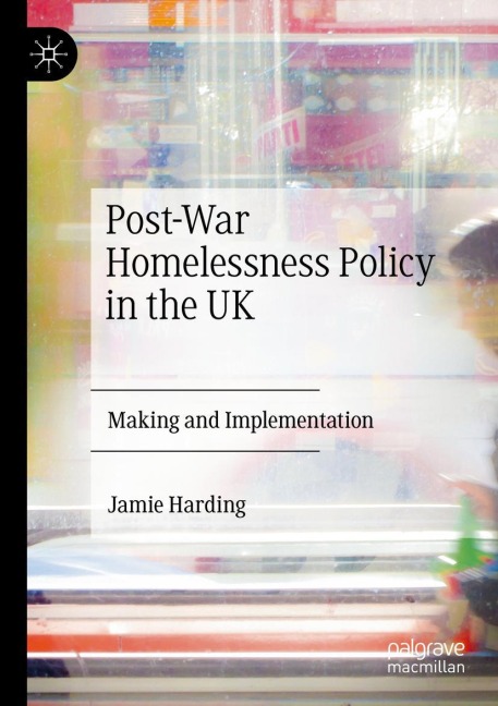 Post-War Homelessness Policy in the UK: Making and Implementation