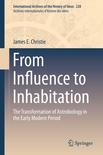 From Influence to Inhabitation The Transformation of Astrobiology in the Early Modern Period