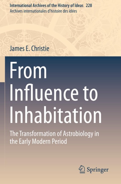 From Influence to Inhabitation: The Transformation of Astrobiology in the Early Modern Period