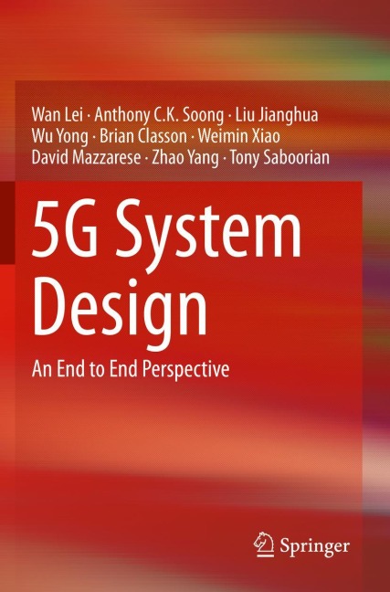 5G System Design: An End to End Perspective