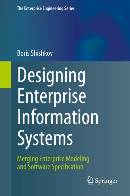 Designing Enterprise Information Systems: Merging Enterprise Modeling and Software Specification