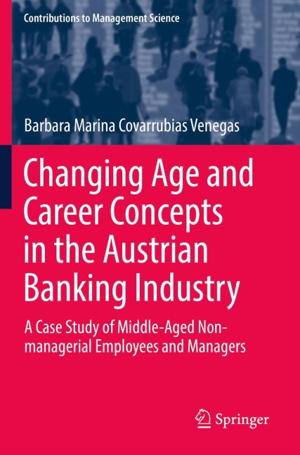 Changing Age and Career Concepts in the Austrian Banking Industry: A Case Study of Middle-Aged Non-managerial Employees and Managers