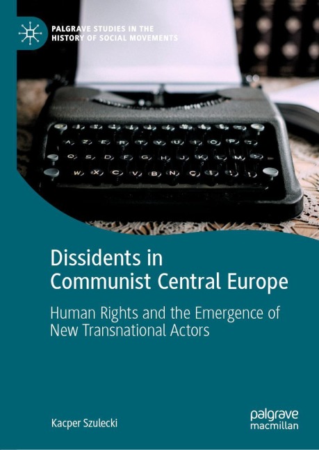Dissidents in Communist Central Europe: Human Rights and the Emergence of New Transnational Actors