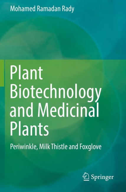 Plant Biotechnology and Medicinal Plants: Periwinkle, Milk Thistle and Foxglove