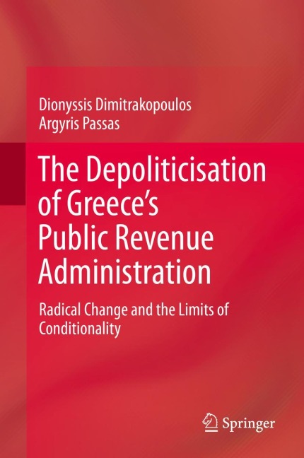 The Depoliticisation of Greeces Public Revenue Administration: Radical Change and the Limits of Conditionality