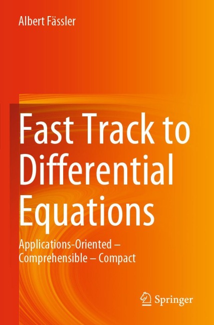 Fast Track to Differential Equations: Applications-Oriented - Comprehensible - Compact