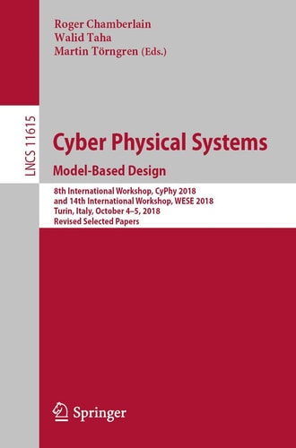 Cyber Physical Systems. Model-Based Design 8th International Workshop, CyPhy 2018, and 14th International Workshop, WESE 2018, Turin, Italy, October 4–5, 2018, Revised Selected Papers