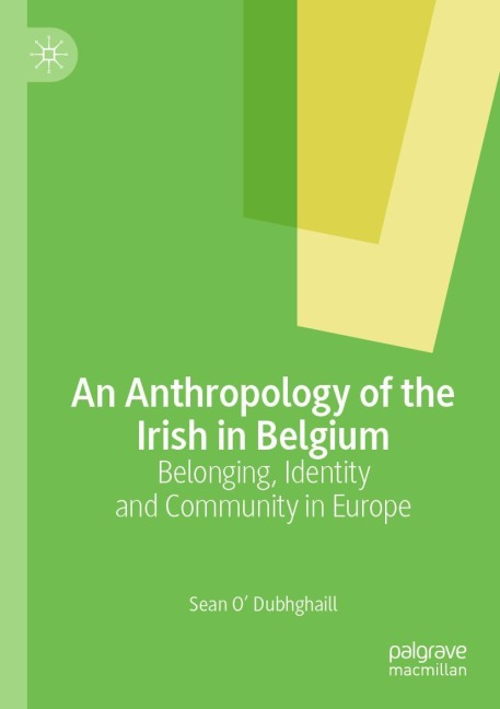 An Anthropology of the Irish in Belgium: Belonging, Identity and Community in Europe