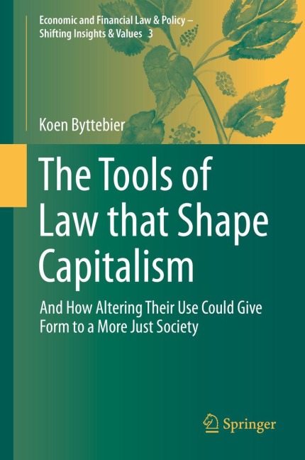 The Tools of Law that Shape Capitalism: And How Altering Their Use Could Give Form to a More Just Society