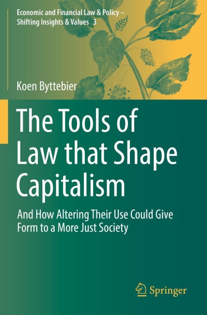 The Tools of Law that Shape Capitalism: And How Altering Their Use Could Give Form to a More Just Society