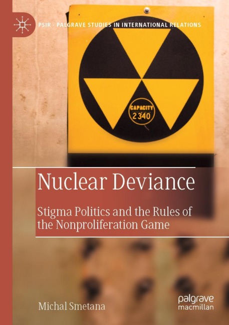 Nuclear Deviance: Stigma Politics and the Rules of the Nonproliferation Game