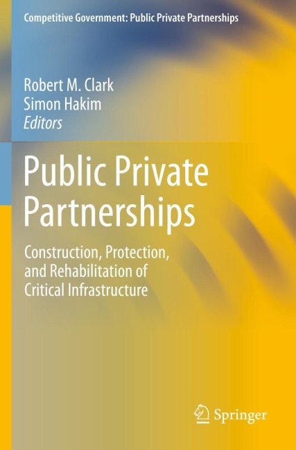 Public Private Partnerships: Construction, Protection, and Rehabilitation of Critical Infrastructure