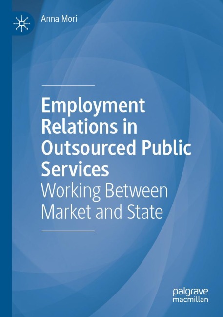 Employment Relations in Outsourced Public Services: Working Between Market and State