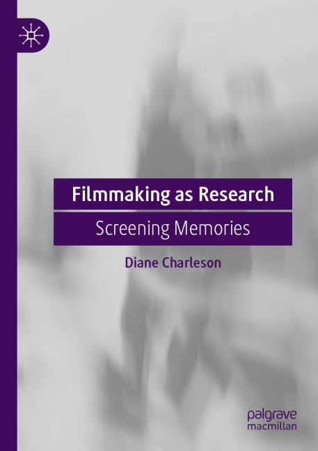 Filmmaking as Research: Screening Memories